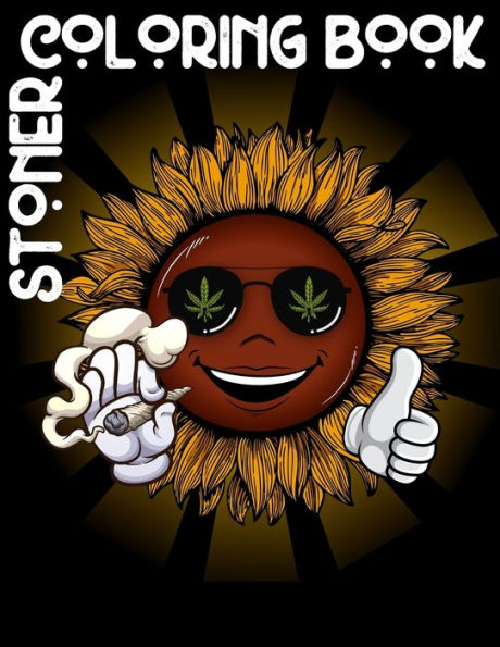 Stoner Coloring Book: A Marijuana Themed Coloring Book To Relieve Stress And Relax