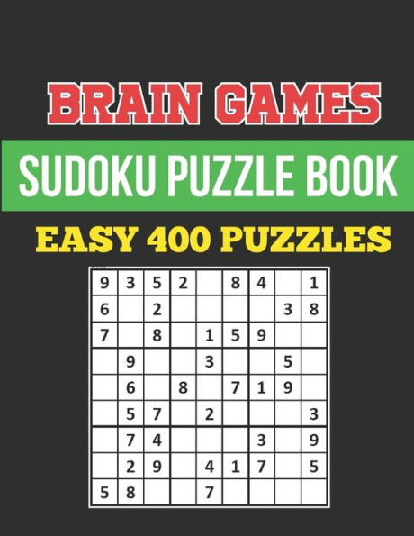 Brain Games Sudoku Puzzle Book Easy 400 Puzzles: Sudoku Puzzle Books for Adults, Kids, Beginners to Seniors Improve Your Brain To Play This Sudoku Puzzle Book with Solutions