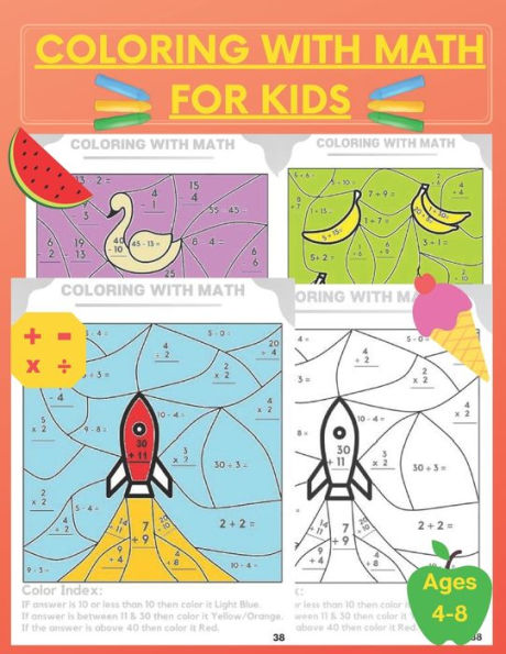 Coloring With Math for Kids: Practice Addition Multiplication Division Subtraction, Color by number, Activity Workbook ages 4 - 8 , grades 1 -3