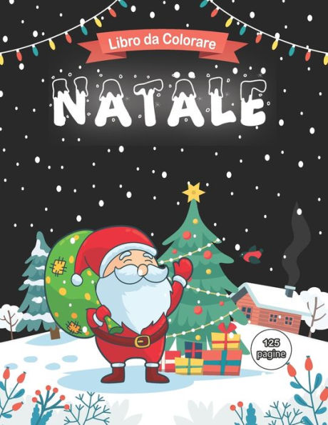 Libro da Colorare Natale: Disegni da colorare di Natale per bambini, libro da colorare per bambini Etï¿½ 4-8