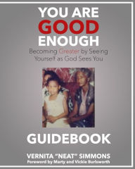Title: You Are Good Enough GUIDEBOOK: Becoming Greater by Seeing Yourself as God Sees You, Author: Vernita Simmons