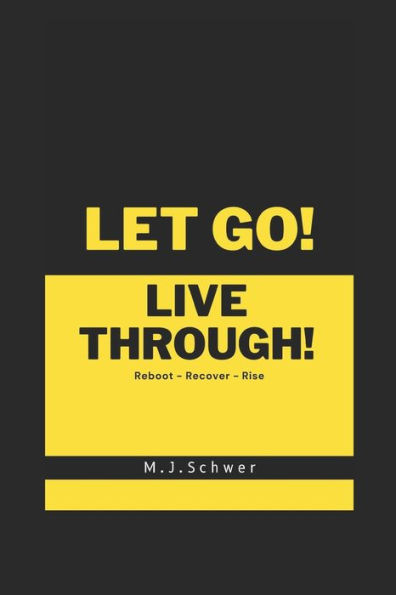 Let Go! & Live Through!: Move Beyond Brokenness, Betrayal, The Painful Past & Present Hardship- Live Through Trials toward your Best Life Yet!