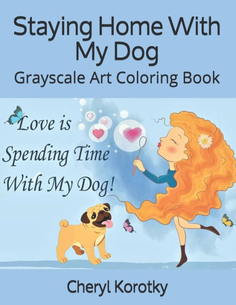 Staying Home With My Dog: Grayscale Art Coloring Book