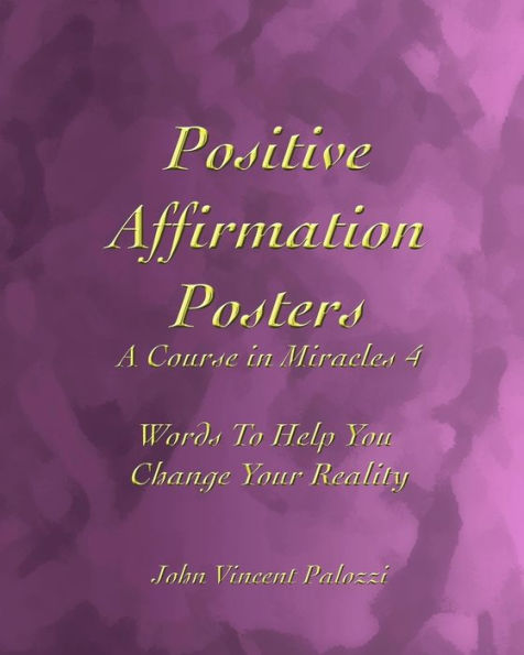 Positive Affirmation Posters: A Course in Miracles 4: Words To Help You Change Your Reality