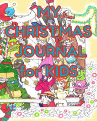 Title: My Christmas Journal: Christmas Journal for Kids: 69 Pages of Writing & Drawing Prompts/Advent Calendar/Coloring Pages & More: Holiday Activity Book for Keepsake or Memory, Author: samios noski