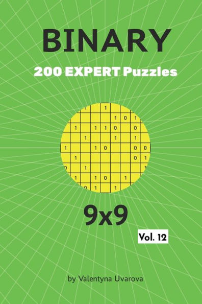 Binary: 200 Expert Puzzles 9x9 vol. 12