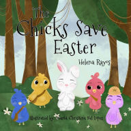 Title: The Chicks Save Easter, Author: Helena Rayos