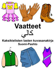 Title: Suomi-Pashto Vaatteet Kaksikielisten lasten kuvasanakirja, Author: Richard Carlson
