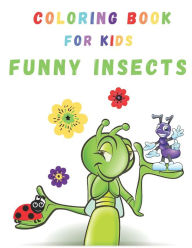 Title: Funny Insects Coloring Book: Funny Insects Coloring Book - For kids - For Girls and Boys - Ages 2, 3, 4 & 5, Author: Nina Barnes