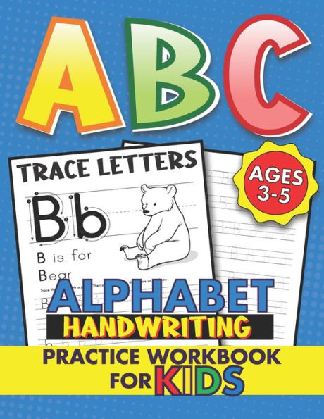 ABC trace letters Alphabet Handwriting Practice workbook for kids ages 3-5: Fun Kids Tracing Book For Preschoolers, Ages 3-5, Letter Writing Practice At Home