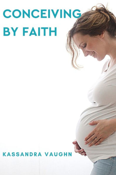 Conceiving By Faith