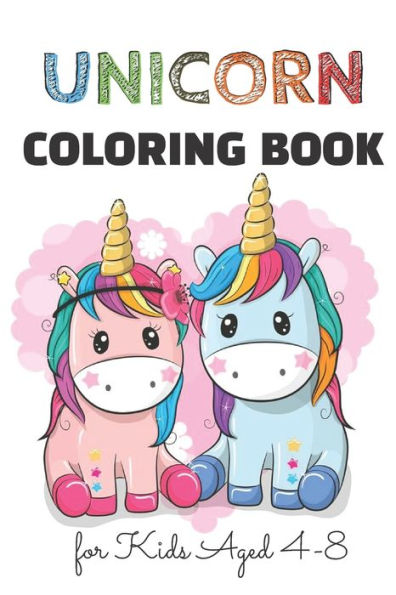Unicorn Coloring Book: For Kids Ages 4-8 A Fun Kid Workbook Coloring,A beautiful collection of 50 unicorns illustrations
