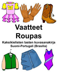 Title: Suomi-Portugali (Brasilia) Vaatteet/Roupas Kaksikielisten lasten kuvasanakirja, Author: Richard Carlson