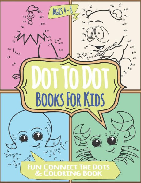 Dot To Dot Books For Kids Ages 4-8 Fun Connect The Dots & Coloring: Amazing Challenging and Fun Animal Connect The Dots Books for Kids Age 3, 4, 5, 6, 7, 8 Easy Kids Dot To Dot Books Ages 4-6 3-8 3-5 6-8 (Boys & Girls Connect The Dots Activity Books)