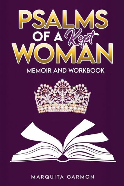 Psalms Of A Kept Woman: Memoir and Womanhood Workbook