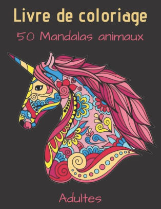 Livre De Coloriage 50 Mandalas Animaux Adultes Livre A Colorier 50 Mandalas Sur Fond Noir Soulager