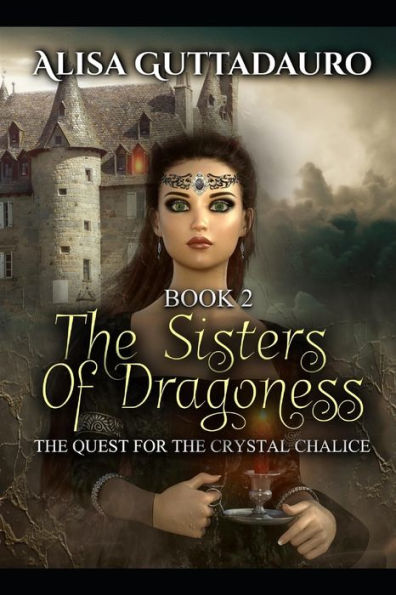 The Sister's Of Dragoness, Book2: The Quest For The Crystal Chalice