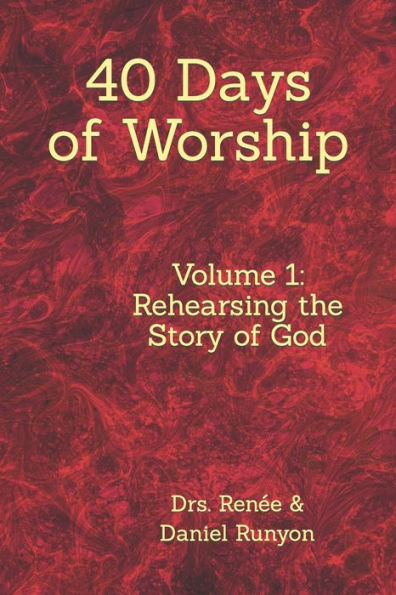 40 Days of Worship: Rehearsing the Story of God