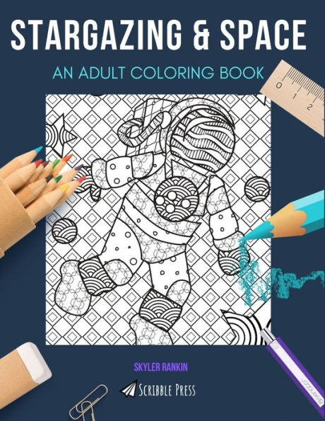 STARGAZING & SPACE: AN ADULT COLORING BOOK: An Awesome Coloring Book For Adults
