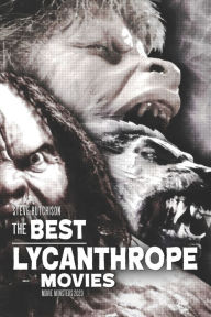 Title: The Best Lycanthrope Movies, Author: Steve Hutchison