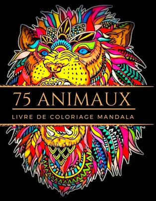 Livre De Coloriage Mandala 75 Animaux Coloriage Adulte Cahier De Coloriage Dessins Creatif Anti Stess Mystere