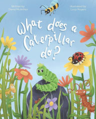 Title: What Does a Caterpillar Do?, Author: David McArthur