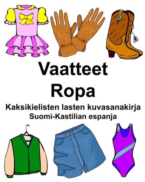 Suomi-Kastilian espanja Vaatteet/Ropa Kaksikielisten lasten kuvasanakirja