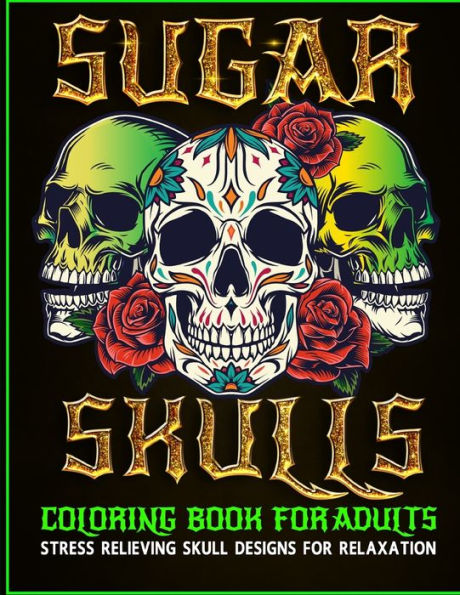 Sugar Skulls: anti stress coloring books for adults (Paperback