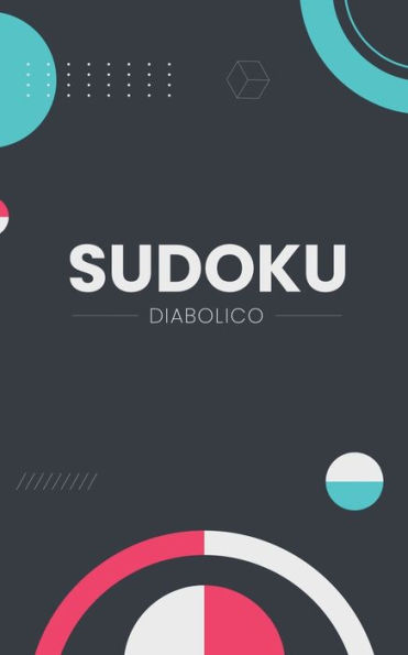 Sudoku Diabolico: 9x9 Classico Sudoku Difficili Al Massimo Gioco Di Logica Estremo Sudoku Per Adulti 184 Giochi