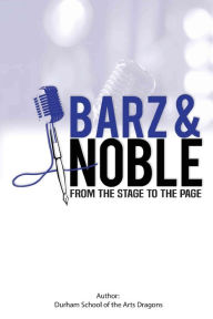 Title: BARZ & Noble: From the Stage to the Page, Author: Durham School of the Arts Dragons