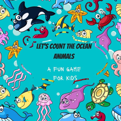 Let S Count The Ocean Animals A Fun Game For Kids Game For 2 5 Year Old