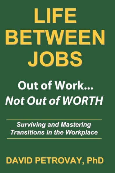 Life Between Jobs: Out of Work ... Not Out of WORTH