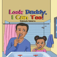 Title: Look Daddy, I Can Too!, Author: Shekeyla Roberts