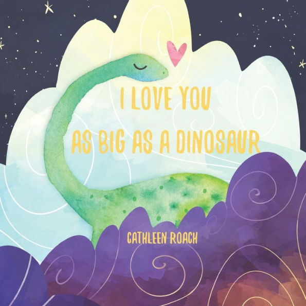 I Love You As Big As A Dinosaur