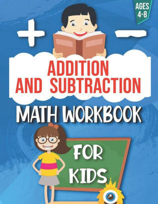 Addition and Subtraction: Math Workbook For Kids: Ages 4 - 8