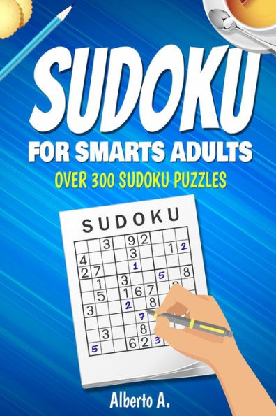 Sudoku for smarts adults: over 300 sudoku puzzles