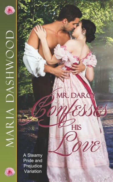 Mr. Darcy Confesses His Love: A Steamy Pride and Prejudice Variation