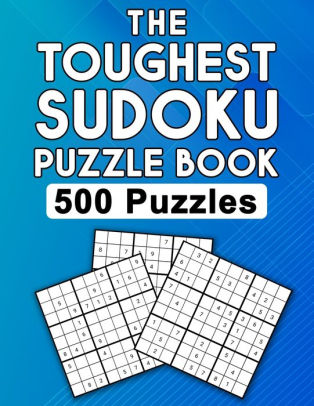 The Toughest Sudoku Puzzle Book 500 Difficult And Challenging Sudoku Puzzles For Adults With Solution 250 Tough 250 Toughest By Awesome Colorful Publisher Paperback Barnes Noble