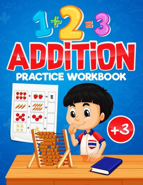 Addition Practice Workbook: A Book to Practice Math Addition Problems ...