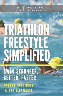 Triathlon Freestyle Simplified: Swim Stronger, Better, Faster