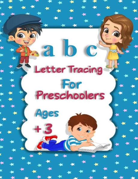 ABC Letter Tracing For Preschoolers Ages +3: Kids learning activity book for practice alphabet writing . ABC print handwriting book- 160+ pages