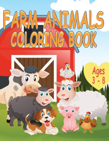 Farm Animals Coloring Book: A Cute Farm Animals Coloring Book For Toddlers and Kids Aged 3 - 8 With 35 Coloring Pictures Of Favorite Farm Animals (Large 8.5 x 11 Inches) (21.59 x 27.94 cm)