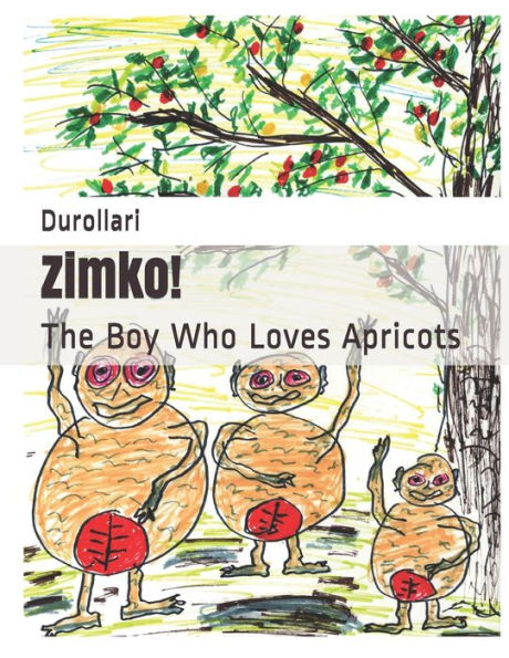 Zimko!: The Boy Who Loves Apricots