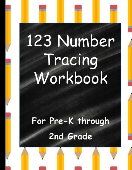 123 Number Tracing Workbook: For Pre-K through 2nd Grade