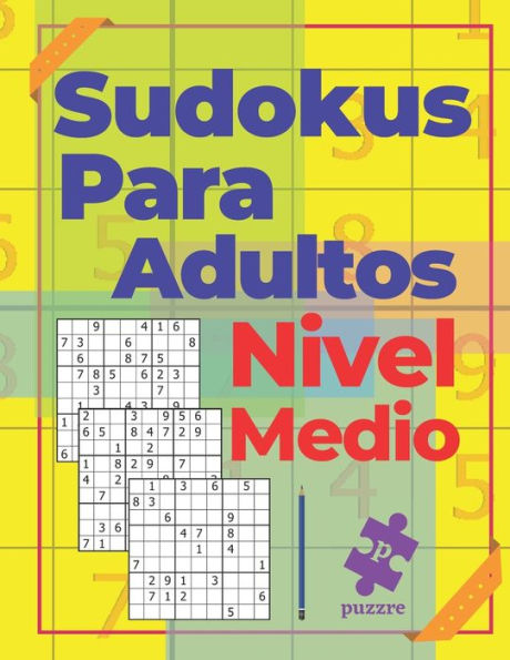 Sudokus Para Adultos Nivel Medio: Juegos De Lï¿½gica