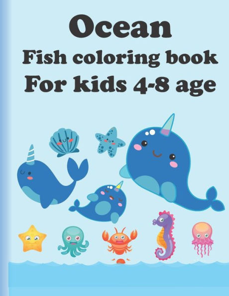 Ocean fish colouring book for kids 4-8 age: Super Fun Coloring Books For Kids/Amazing Ocean Animals To Color In & Draw, Activity Book For Boys & Girls