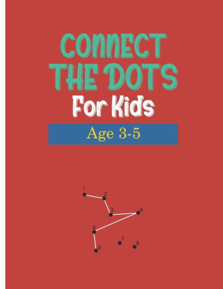 Connect the Dots for Kids Age 3-5: WorkBook Preschool Activity ....Dot to Dots, Drawing, Maze Game, Coloring Book ( Activity Book For kids " Boys and Girls " Age 3-4-5 )