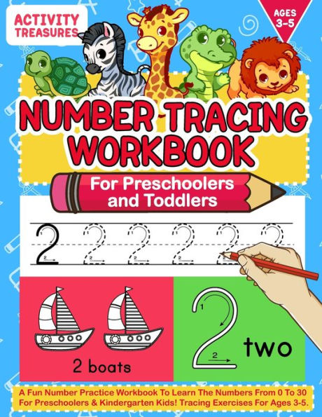 Number Tracing Workbook For Preschoolers And Toddlers: A Fun Practice To Learn The Numbers From 0 30 & Kindergarten Kids! Exercises Ages 3-5.