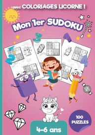 Title: Mon 1er Sudoku 100 puzzles 4-6 ans: Livre ludique d'activité et d'apprentissage du Sudoku adapté pour enfants de maternelle à CP avec illustration et dessins de licornes à colorier, Author: Kezaco Edition