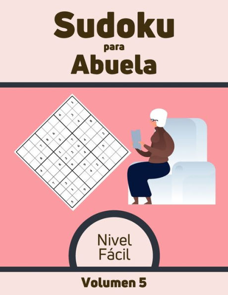 Sudoku para Abuela Nivel Fácil Volumen 5: 100 Rompecabezas con Soluciones, Libro de sudoku para desarrollar memoria, Sudoku para mayores.